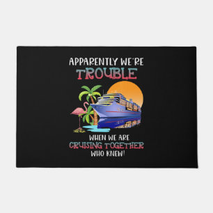 Were Trouble When We Are Cruising Toger Flamingo Doormat