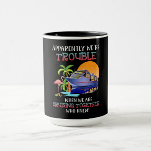 Were Trouble When We Are Cruising Toger Flamingo Mug