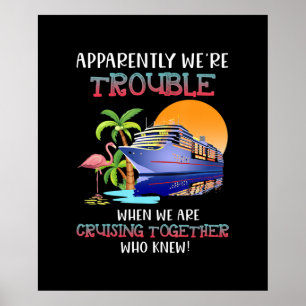 Were Trouble When We Are Cruising Toger Flamingo Poster