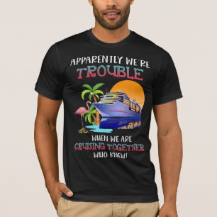 Were Trouble When We Are Cruising Toger Flamingo T-Shirt