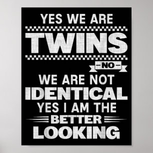 Were Twins We Are Not Identical Twin Funny Quotes Poster