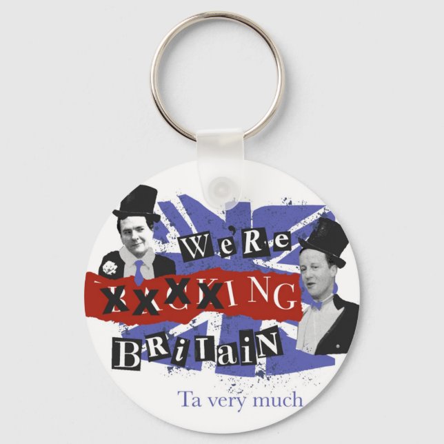 We're xxxxing Britain, ta very much Key Ring (Front)