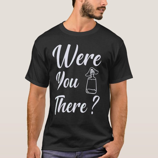 Were You There Mega Pint T-Shirt (Front)