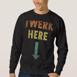 Werk Here   Twerk Dance Vintage Sweatshirt