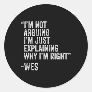 Wes Quote Funny Birthday Custom Name Idea Engineer Classic Round Sticker