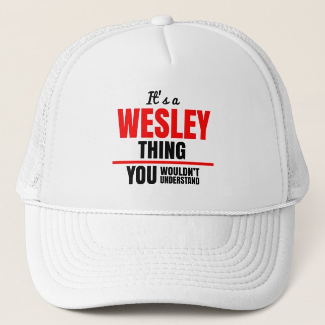 Wesley thing you wouldn't understand name trucker hat (Front)