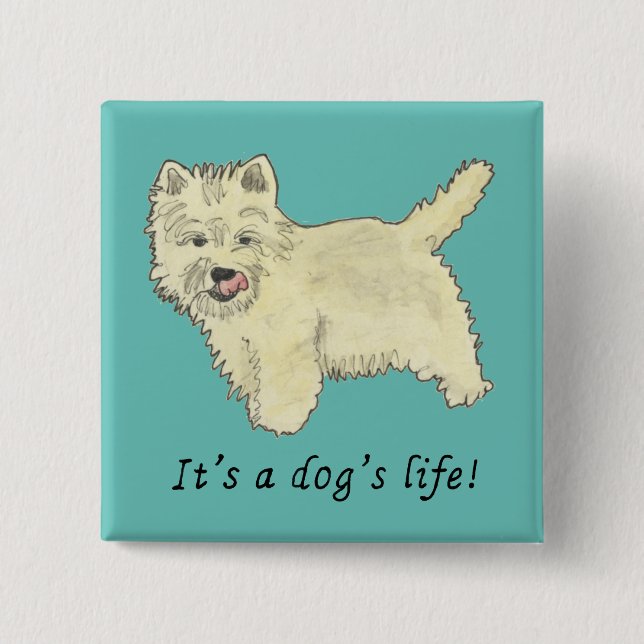 West highland terrier Its a dogs life saying 15 Cm Square Badge (Front)