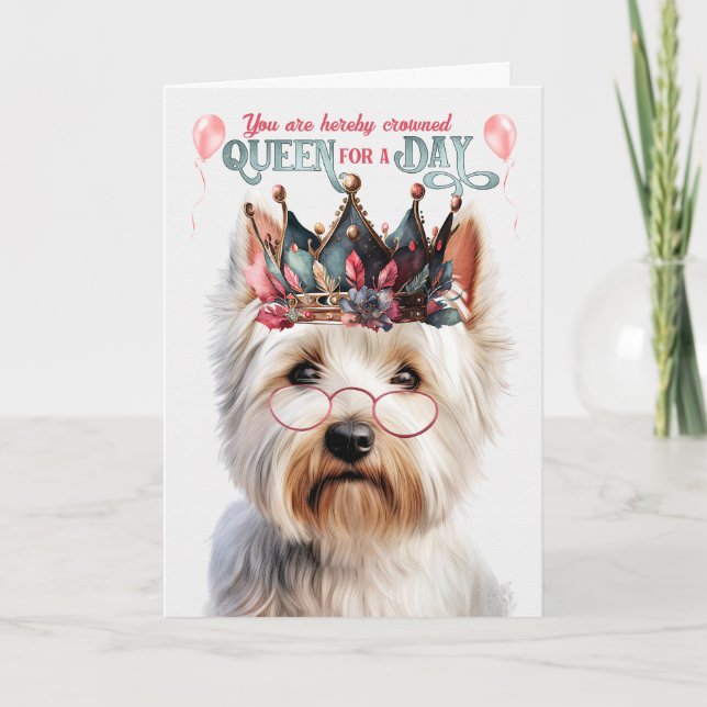 West Highland Terrier Queen for Day Funny Birthday Card (Front)