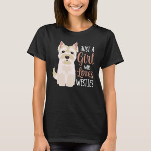 West Highland White Terrier Just A Girl Who Loves T-Shirt
