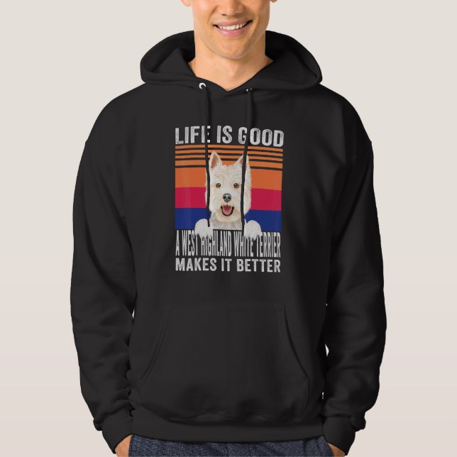 West Highland White Terriers Makes Your Life Good  Hoodie (Front)