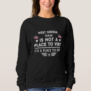 West Odessa Texas Place to stay USA Town Home City Sweatshirt