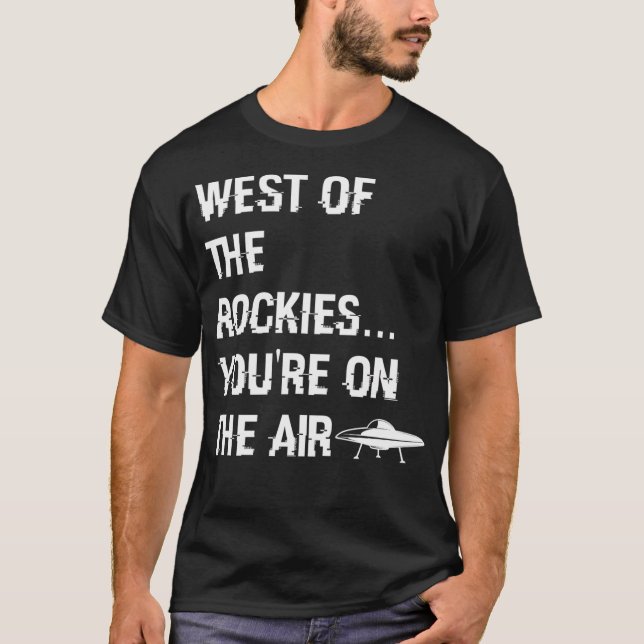 West Of The Rockies Classic Art Bell Saying T-Shirt (Front)