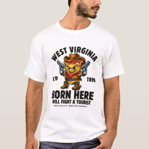 West Virginia : born here will fight a tourist T-Shirt