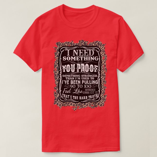 Western Country Music Leopard I Need Something You T-Shirt (Design Front)
