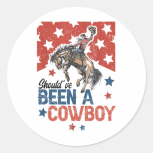 Western Cowboy Hat I Should Have Been A Cowboy Classic Round Sticker