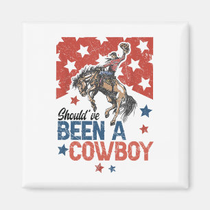 Western Cowboy Hat I Should Have Been A Cowboy  Magnet