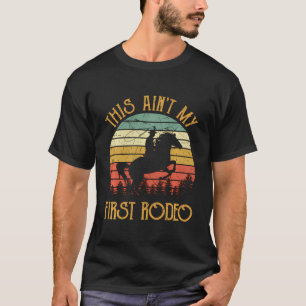 Western Cowboy Riding Horse This Ain'T My First Ro T-Shirt