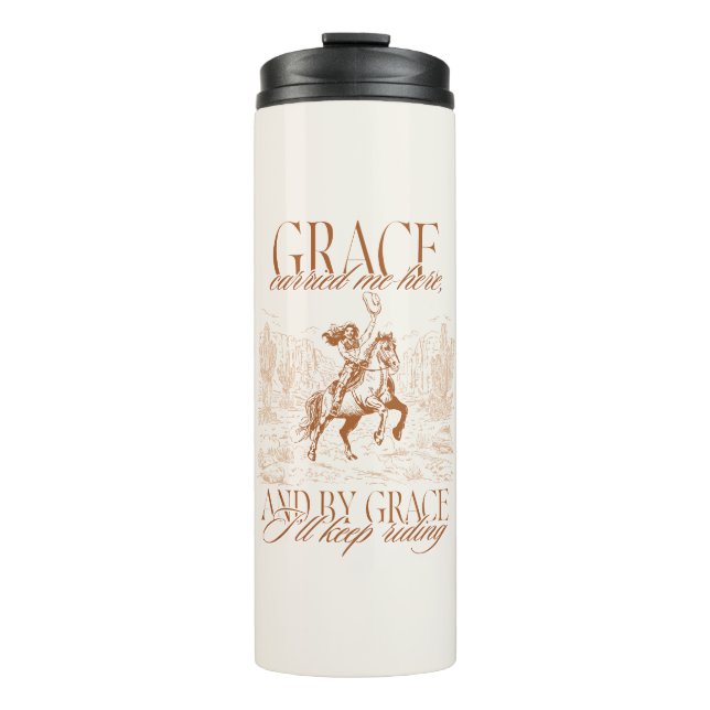 Western Cowgirl Grace Grace Carried Me Here Thermal Tumbler (Front)