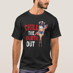 Western Cowgirl Happy 4th of July Chill The Fourth T-Shirt
