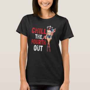 Western Cowgirl Happy 4th of July Chill The Fourth T-Shirt