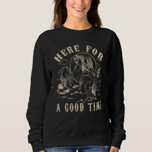Western Cowgirl Here For A Good Time Sweatshirt