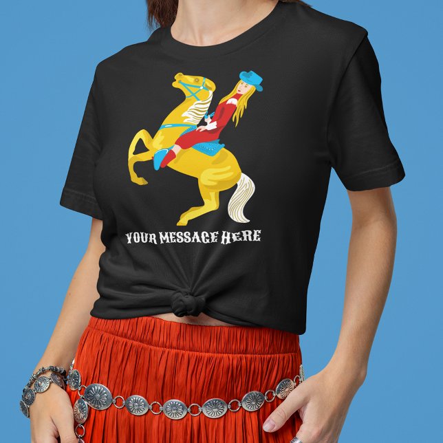 Western Cowgirl on a Horse Custom Message Graphic T-Shirt (Creator Uploaded)