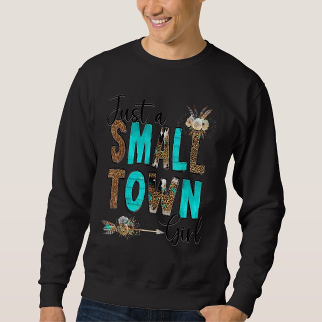 Western Just a Small Town Girl Cowgirl Leopard 1 Sweatshirt (Front)