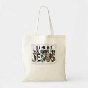 Western Leopar Let Me Tell You About My Jesus Blea Tote Bag