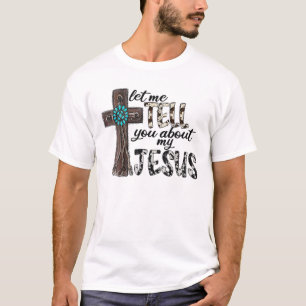 Western Leopard Let Me Tell You About My Jesus Chr T-Shirt