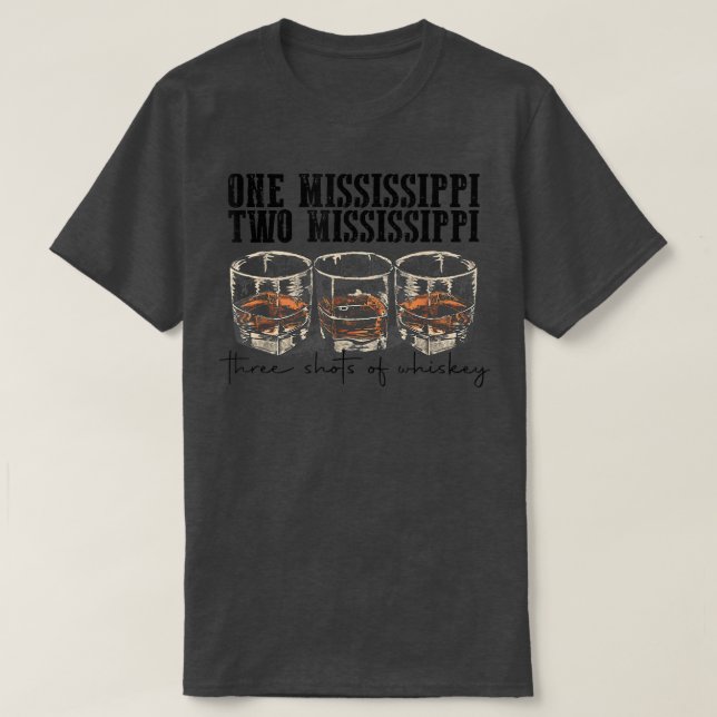 Western One Two Mississippi Three Shots Of Whiskey T-Shirt (Design Front)