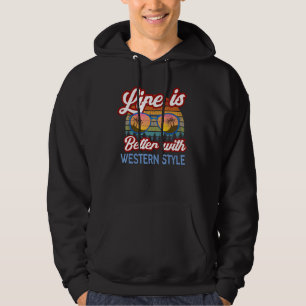 Western Style Riding Life Is Better With Western S Hoodie
