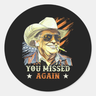 Western Trump Cowboy You Missed Again Funny Classic Round Sticker