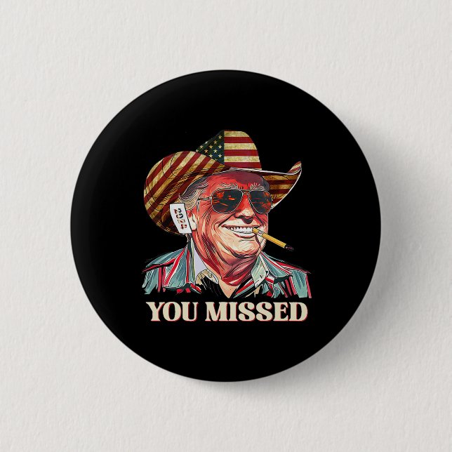 Western Trump Cowboy You Missed American Flag Cowb 6 Cm Round Badge (Front)