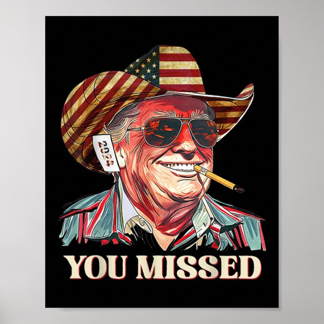 Western Trump Cowboy You Missed American Flag Cowb Poster (Front)