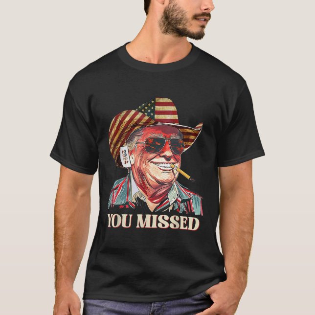 Western Trump Cowboy You Missed American Flag Cowb T-Shirt (Front)
