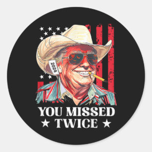 Western Trump Cowboy You Missed Twice Trump 2025 ( Classic Round Sticker