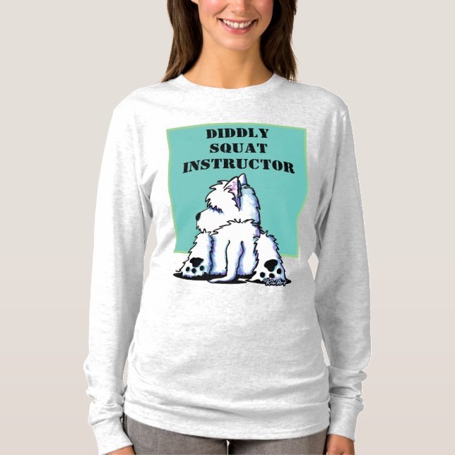 Westie DIDDLY SQUAT INSTRUCTOR T-Shirt (Front)