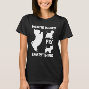 Westie kisses fix everything West Highland White T T-Shirt