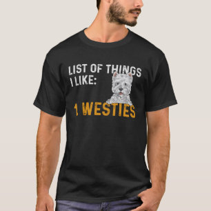 Westie List Of Things I Like West Highland White T T-Shirt