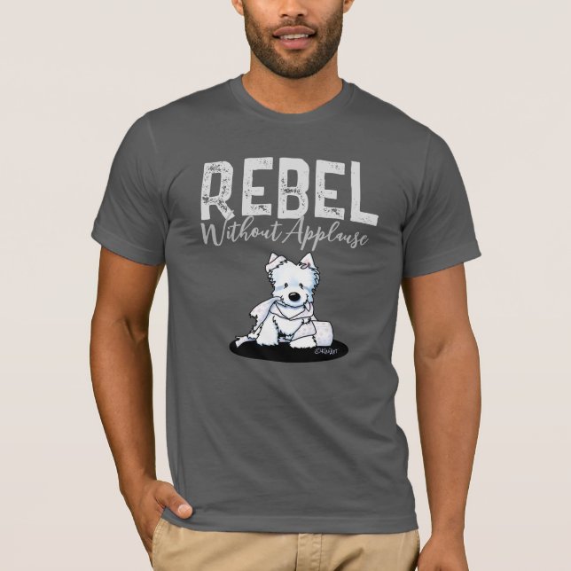 Westie Rebel Without Applause T-Shirt (Front)