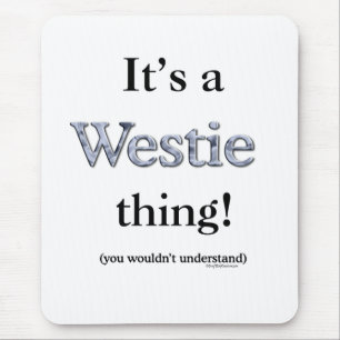 Westie Thing Mouse Pad