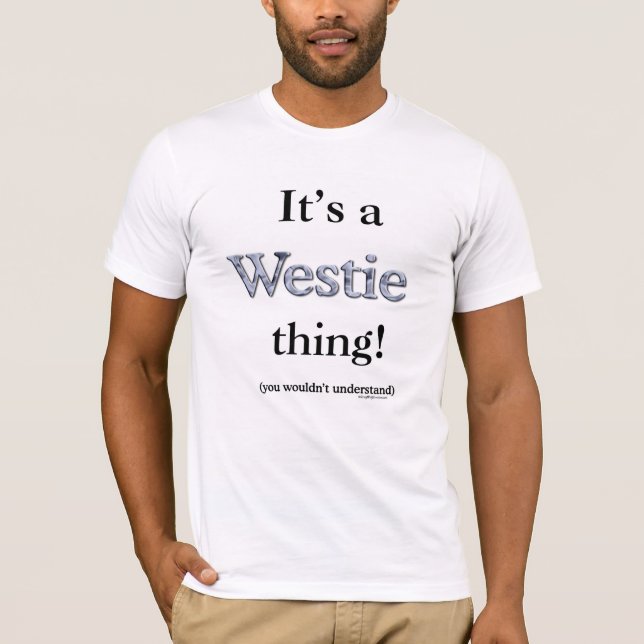 Westie Thing T-Shirt (Front)