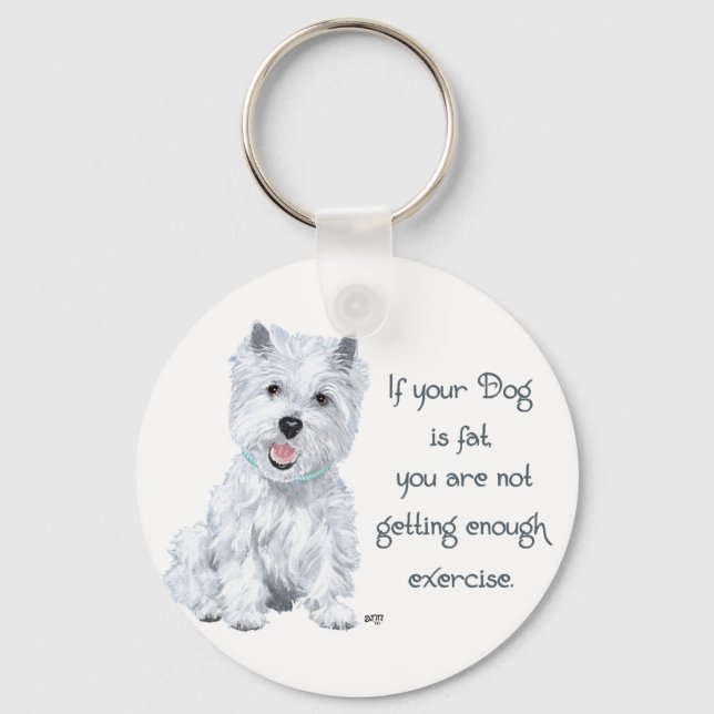 Westie Wisdom - Fat Dog? Key Ring (Front)