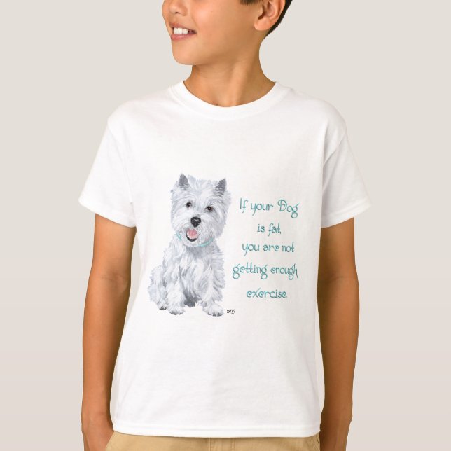 Westie Wisdom - Fat Dog? T-Shirt (Front)