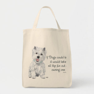 Westie Wisdom - If Dogs Could Talk Tote Bag