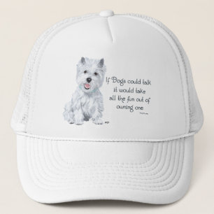 Westie Wisdom - If Dogs Could Talk Trucker Hat