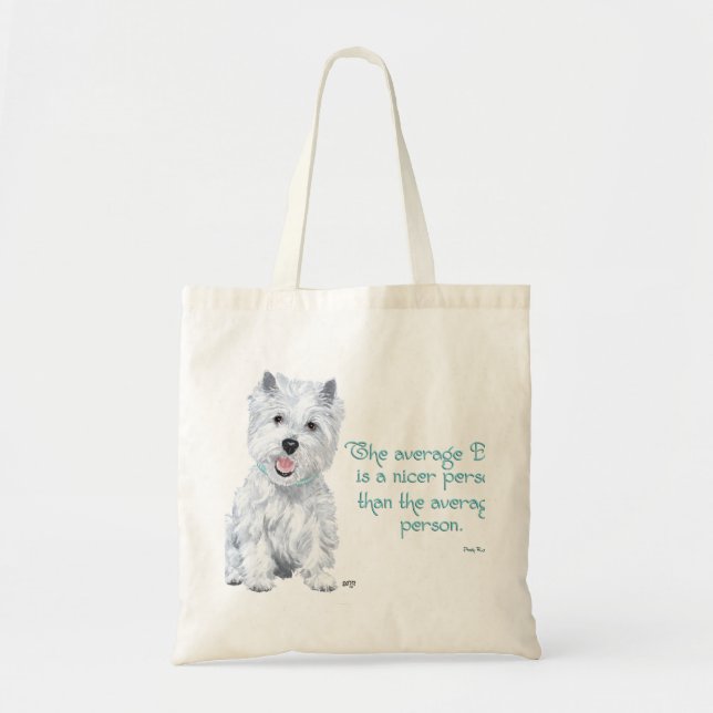Westie Wisdom - The average Dog is a nicer person Tote Bag (Front)