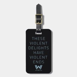 Westworld "Violent Delights" Typography Quote Luggage Tag