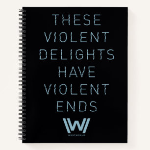 Westworld   "Violent Delights" Typography Quote Notebook