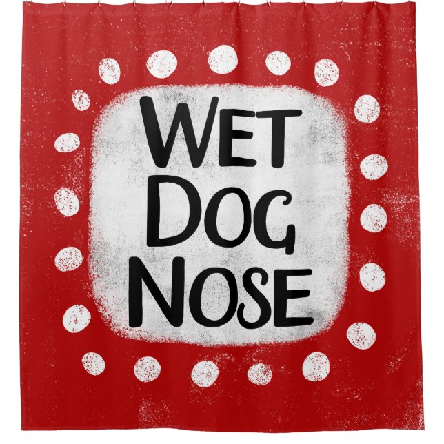 Wet Dog Nose Shower Curtain (Front)
